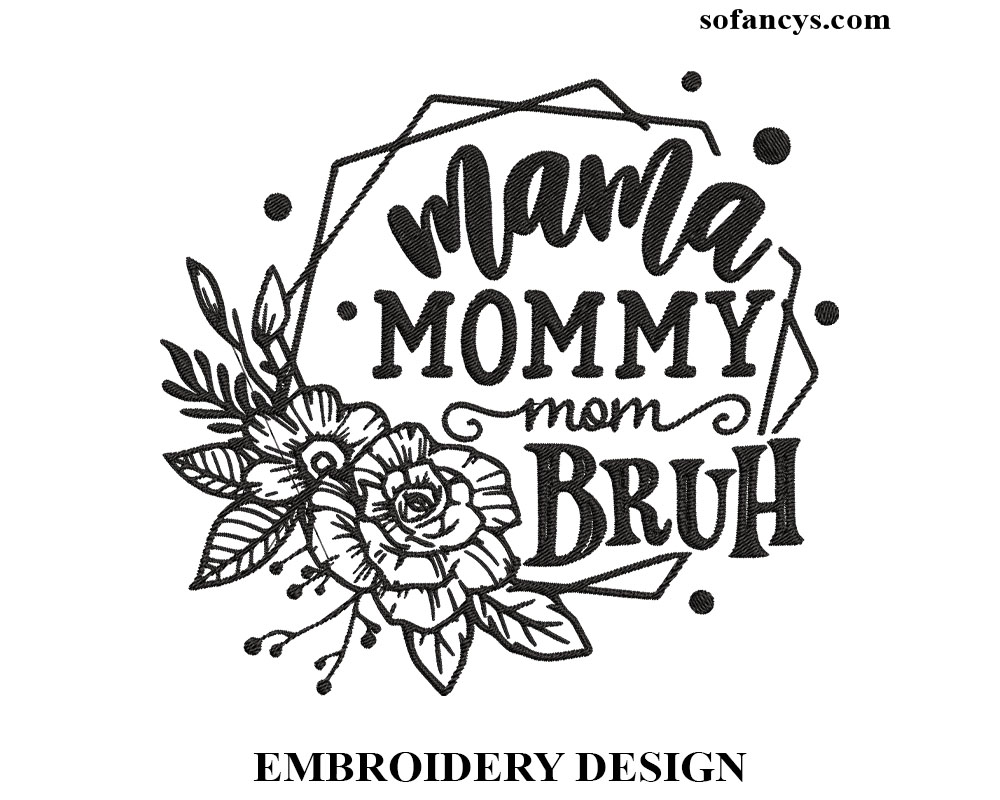 Mama mommy mom bruh Embroidery Design