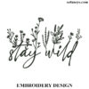 Stay Wild Embroidery Design