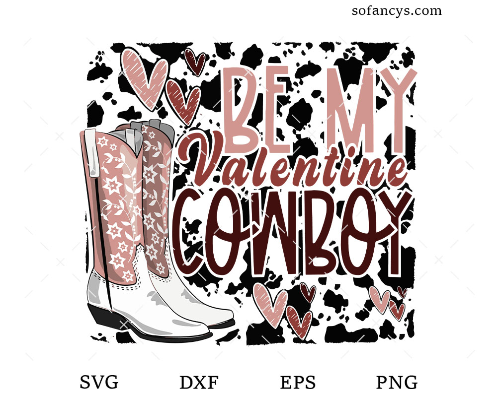 Be my Valentine Cowboy SVG DXF EPS PNG Cut Files