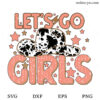 Let’s go Girls SVG