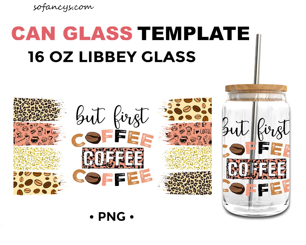 But First Coffee 16oz Libbey Glass Can Wrap Glass Can Wrap