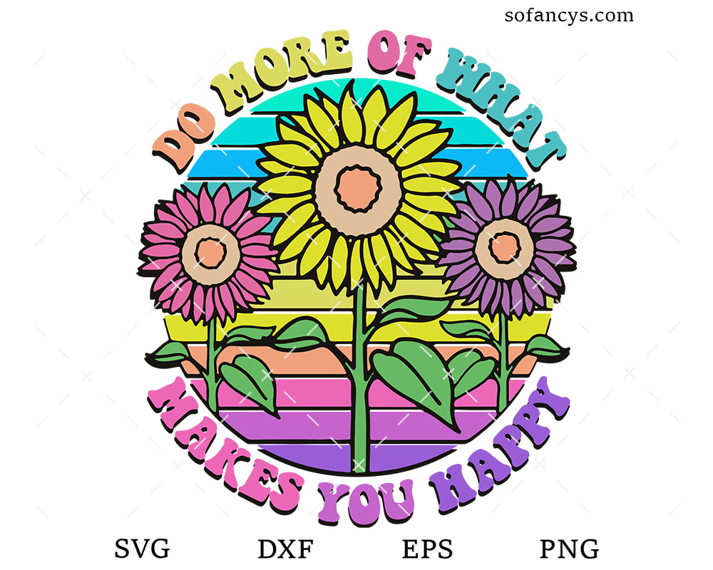 Do More Of What Makes You Happy SVG