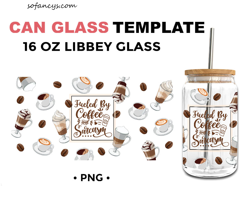 Fueled By Coffee And Sarcasm 16oz Libbey Glass Can Wrap