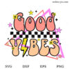 Good Vibes SVG