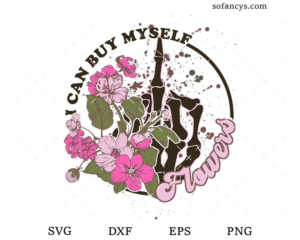 I Can Buy Myself Flowers SVG