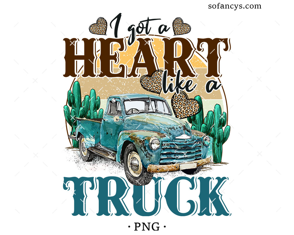 I Got A Heart Like A Truck Sublimation