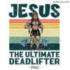 Jesus The Ultimate Deadlifter Sublimation