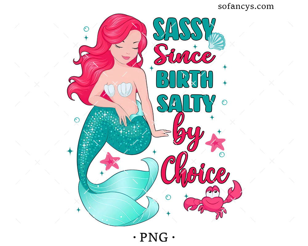 Sassy Since Birth Salty By Choice Sublimation