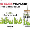 What The Fucculent 16oz Libbey Glass Can Wrap