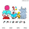 Friends Dr Seuss SVG
