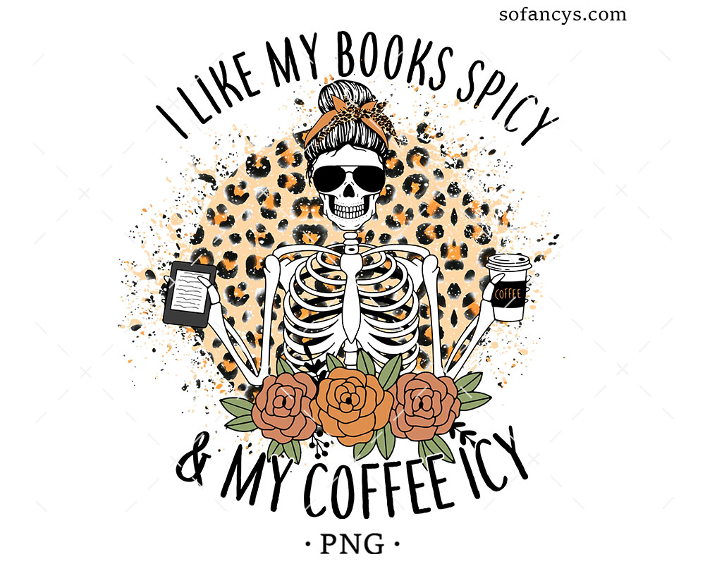 I Like My Books Spicy and My Coffee Icy Sublimation