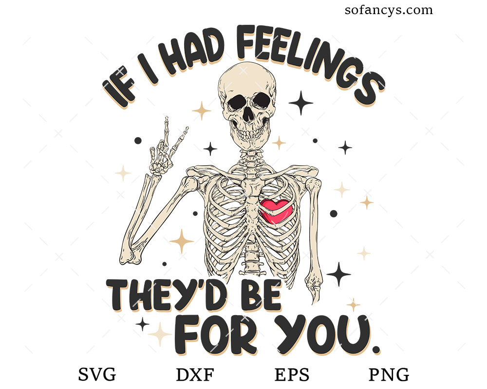 If I Had Feelings They’d Be For You SVG