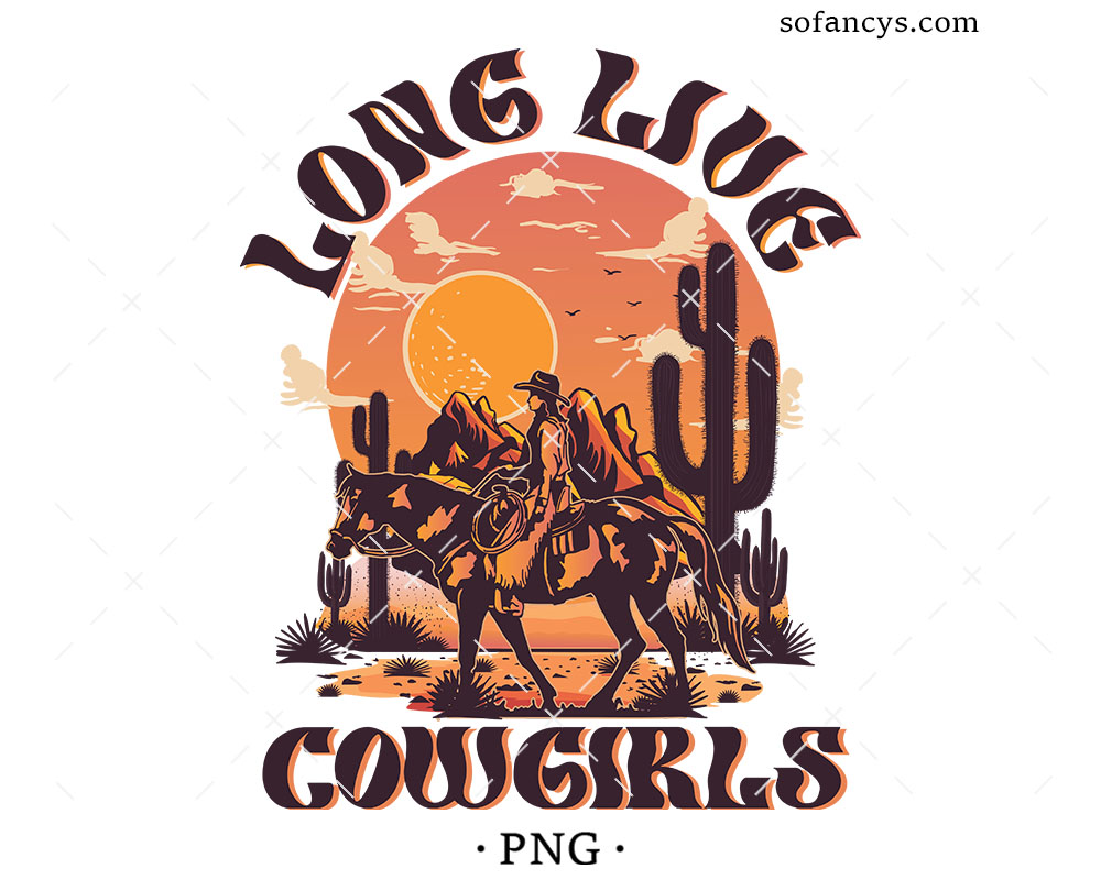 Long Live Cowgirls Sublimation