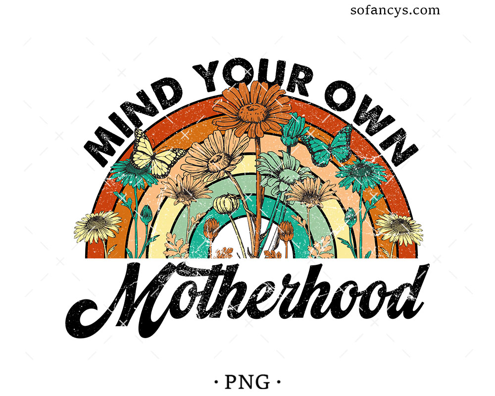 Mind Your Own Motherhood Sublimation